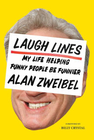 Laugh Lines: My Life Helping Funny People Be Funnier