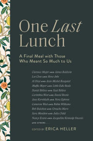 Title: One Last Lunch: A Final Meal with Those Who Meant So Much to Us, Author: Erica Heller