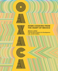 Download free pdf books for kindle Oaxaca: Home Cooking from the Heart of Mexico MOBI RTF CHM by Bricia Lopez, Javier Cabral 9781419735424