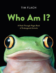 Title: Who Am I?: A Peek-Through-Pages Book of Endangered Animals, Author: Tim Flach