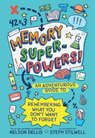 Ebook epub download forum Memory Superpowers!: An Adventurous Guide to Remembering What You Don't Want to Forget 9781419736841