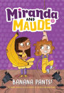 Banana Pants! (Miranda and Maude #2)