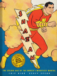 Title: Shazam!: The Golden Age of the World's Mightiest Mortal, Author: Chip Kidd