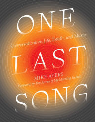 Free downloading of books One Last Song: Conversations on Life, Death, and Music  (English Edition) 9781419738203 by Mike Ayers, Studio Muti, Jim James, Shea Serrano