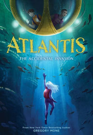 Title: The Accidental Invasion (Atlantis Book #1), Author: Gregory Mone