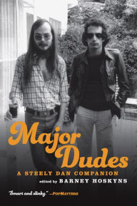 Title: Major Dudes: A Steely Dan Companion, Author: Barney Hoskyns