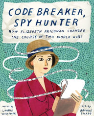 Download free books for ipad mini Code Breaker, Spy Hunter: How Elizebeth Friedman Changed the Course of Two World Wars by Laurie Wallmark, Brooke Smart FB2 RTF 9781419739637 (English literature)