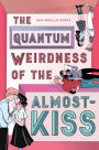 The Quantum Weirdness of the Almost Kiss: A Novel
