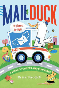 Title: Mail Duck (A Mail Duck Special Delivery): A Book of Shapes and Surprises, Author: Erica Sirotich