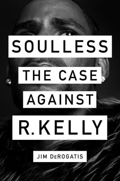 Soulless: The Case Against R. Kelly