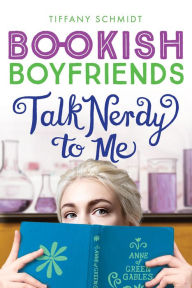 Free download ebooks for android phones Talk Nerdy to Me: A Bookish Boyfriends Novel 9781419740107 ePub PDB iBook by Tiffany Schmidt