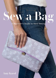 Online book downloader from google books Sew a Bag: A Beginner's Guide to Hand Sewing (English literature) by Amy Karol