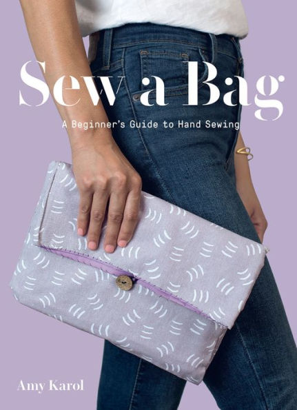Sew A Bag: Beginner's Guide to Hand Sewing