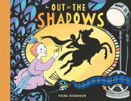 Title: Out of the Shadows: How Lotte Reiniger Made the First Animated Fairytale Movie, Author: Fiona Robinson