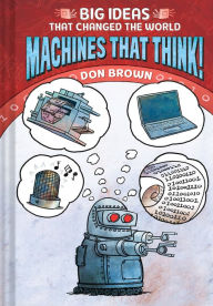 Title: Machines That Think!: Big Ideas That Changed the World #2, Author: Don Brown