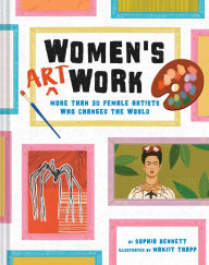 Title: Women's Art Work: More than 30 Female Artists Who Changed the World, Author: Sophia Bennett