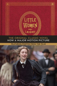 Little Women: The Original Classic Novel Featuring Photos from the Film!