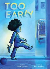 Download a book on ipad Too Early by Elly MacKay, Nora Ericson, Elly MacKay, Nora Ericson  9781419742071