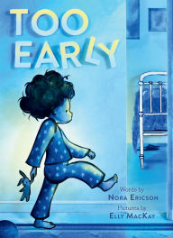 Title: Too Early: A Board Book, Author: Nora Ericson