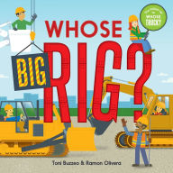Title: Whose Big Rig? (A Guess-the-Job Book), Author: Toni Buzzeo