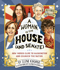 Title: A Woman in the House (and Senate) (Revised and Updated): How Women Came to Washington and Changed the Nation, Author: Ilene Cooper
