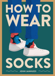 Ebook pdf downloads How to Wear Socks 