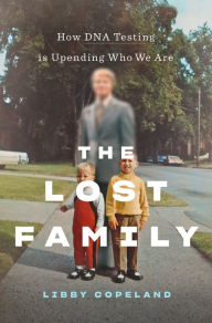 Good books download ipad The Lost Family: How DNA Testing Is Upending Who We Are 9781419743009 iBook PDB by Libby Copeland