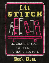 Online books pdf free download Lit Stitch: 25 Cross-Stitch Patterns for Book Lovers 9781419743177