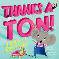 Title: Thanks a Ton! (A Hello!Lucky Book): A Book of Gratitude, Author: Hello!Lucky
