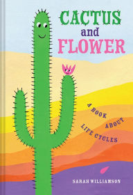 Title: Cactus and Flower: A Book About Life Cycles, Author: Sarah Williamson