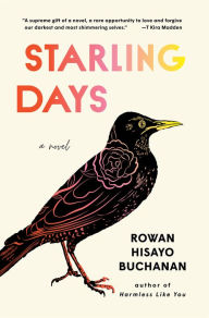 Title: Starling Days: A Novel, Author: Rowan Hisayo Buchanan