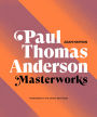 Paul Thomas Anderson: Masterworks: A Filmmaker's Creative Journey