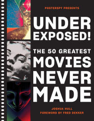 Ebooks download forum rapidshareUnderexposed!: The 50 Greatest Movies Never Made9781419744693 English version PDB