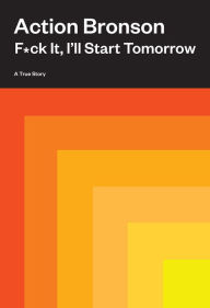 Pdf file download free ebooks F*ck It, I'll Start Tomorrow: A True Story CHM PDF ePub English version 9781419744785