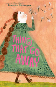 Free ebooks download read online Things That Go Away by Beatrice Alemagna 9781419744822 (English literature)