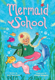 Title: Mermaid School, Author: Lucy Courtenay