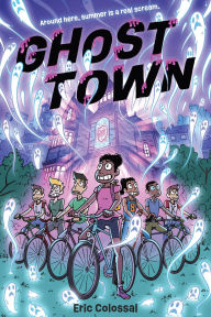 Title: Ghost Town: A Graphic Novel, Author: Eric Colossal