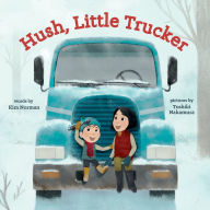 Title: Hush, Little Trucker: A Board Book, Author: Kim Norman