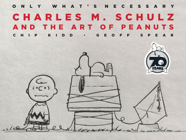 Only What's Necessary: Charles M. Schulz and the Art of Peanuts