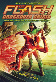 Title: The Flash: Green Arrow's Perfect Shot (Crossover Crisis #1), Author: Barry Lyga