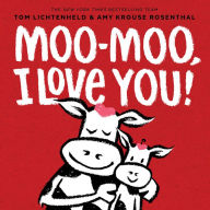 Title: Moo-Moo, I Love You!, Author: Tom Lichtenheld