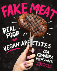 Downloading audiobooks to kindle touch Fake Meat: Real Food for Vegan Appetites in English 9781419747458 by Isa Chandra Moskowitz, Isa Chandra Moskowitz FB2 RTF