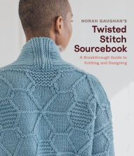 Read books online for free and no downloading Norah Gaughan's Twisted Stitch Sourcebook: A Breakthrough Guide to Knitting and Designing iBook PDF FB2 by Norah Gaughan