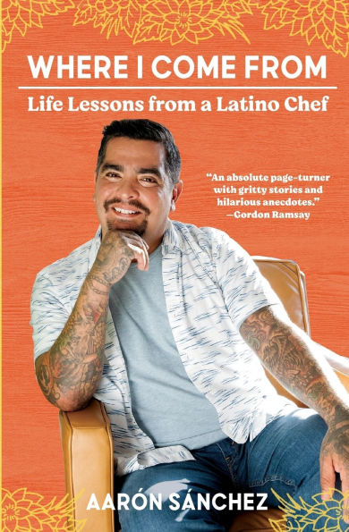 Where I Come From: Life Lessons from a Latino Chef