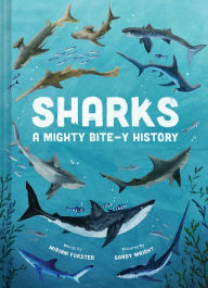 Title: Sharks: A Mighty Bite-y History, Author: Miriam Forster