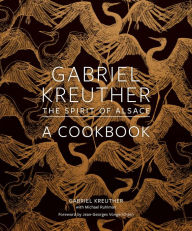 Title: Gabriel Kreuther: The Spirit of Alsace, a Cookbook, Author: Gabriel Kreuther