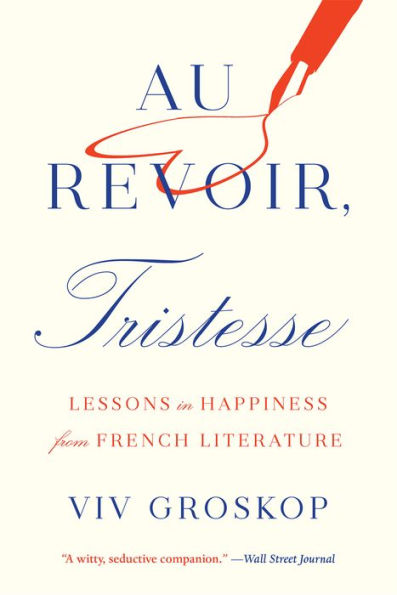 Au Revoir, Tristesse: Lessons Happiness from French Literature