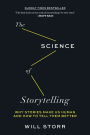 The Science of Storytelling: Why Stories Make Us Human and How to Tell Them Better