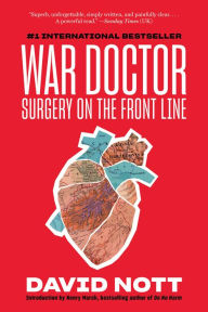 Title: War Doctor: Surgery on the Front Line, Author: David Nott