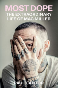 Title: Most Dope: The Extraordinary Life of Mac Miller, Author: Paul Cantor
